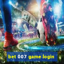 bet 007 game login